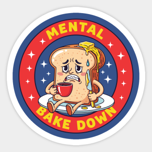 Mental Bake Down Toast Sticker